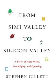 From Simi Valley to Silicon Valley: A Story of Hard Work Serendipity and Questing