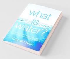 What Is Water?