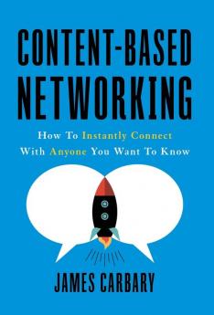 Content-Based Networking: How to Instantly Connect with Anyone You Want to Know