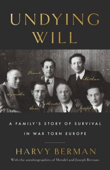 Undying Will: A Family's Story of Survival in War Torn Europe