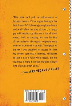 A Renegade's Rules: How a 'C' Student Created An 'A' Life and How You Can Too.