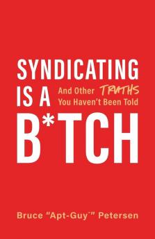 Syndicating Is a B*tch: And Other Truths You Haven't Been Told