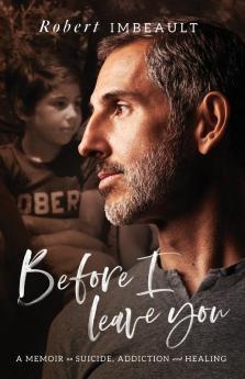 Before I Leave You: A Memoir on Suicide Addiction and Healing