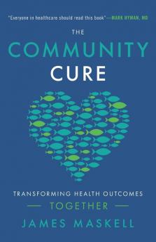 The Community Cure: Transforming Health Outcomes Together