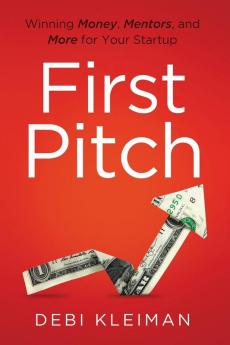 First Pitch: Winning Money Mentors and More for Your Startup
