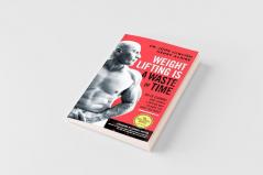 Weight Lifting Is a Waste of Time