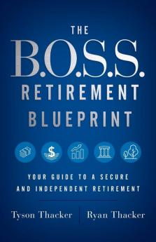 The B.O.S.S. Retirement Blueprint: Your Guide to a Secure and Independent Retirement