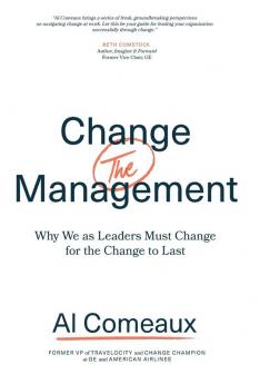 Change (the) Management: Why We as Leaders Must Change for the Change to Last