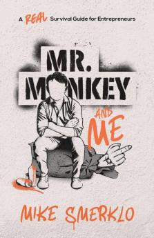 Mr. Monkey and Me: A Real Survival Guide for Entrepreneurs