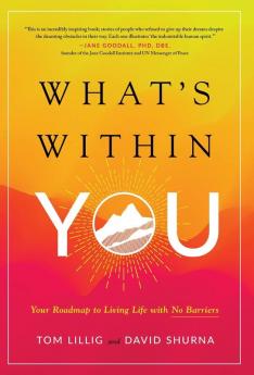 What's Within You: Your Roadmap to Living Life With No Barriers