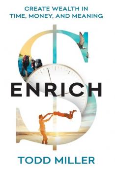 ENRICH: Create Wealth in Time Money and Meaning