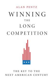 Winning the Long Competition: The Key to the Next American Century