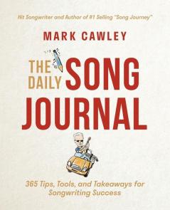 The Daily Song Journal: 365 Tips Tools and Takeaways for Songwriting Success