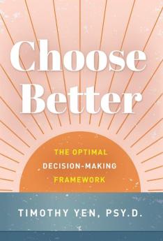 Choose Better: The Optimal Decision-Making Framework