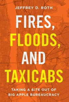 Fires Floods and Taxicabs: Taking a Bite Out of Big Apple Bureaucracy