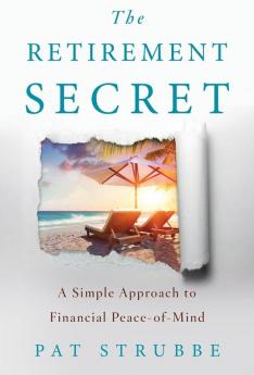 The Retirement Secret: A Simple Approach to Financial Peace-of-Mind