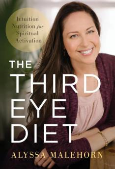 The Third Eye Diet: Intuition Nutrition for Spiritual Activation