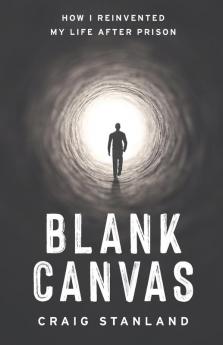 Blank Canvas: How I Reinvented My Life after Prison