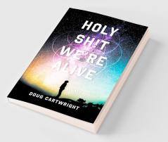 Holy Sh!t We're Alive