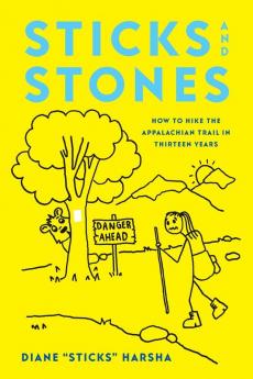 Sticks and Stones: How to Hike the Appalachian Trail in Thirteen Years