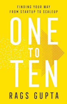 One to Ten: Finding Your Way from Startup to Scaleup