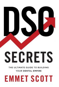 DSO Secrets: The Ultimate Guide to Building Your Dental Empire