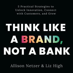Think like a Brand Not a Bank