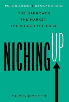 Niching Up: The Narrower the Market the Bigger the Prize