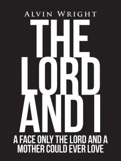 The Lord and I: A Face Only the Lord and a Mother Could Ever Love