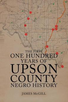 The First One Hundred Years of Upson County Negro History