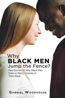 Why Black Men Jump the Fence?