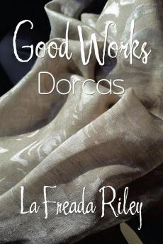 Good Works: Dorcas