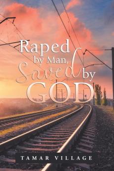 Raped by Man Saved by God