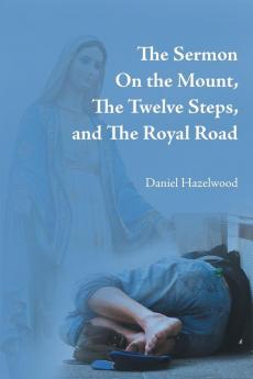 The Sermon on the Mount the Twelve Steps and the Royal Road