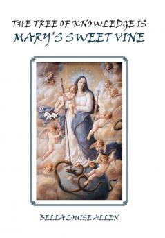 The Tree of Knowledge Is Mary'S Sweet Vine