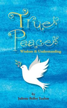 True Peace: Wisdom & Understanding