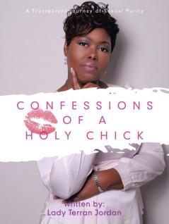 Confessions of a Holy Chick: A Transparent Journey of Sexual Purity