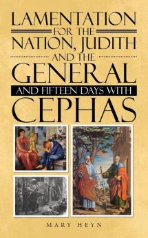 Lamentation for the Nation Judith and the General and Fifteen Days with Cephas