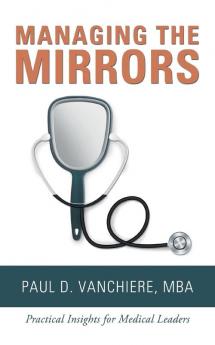 Managing the Mirrors: Practical Insights for Medical Leaders