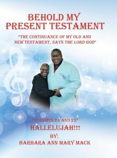 Behold My Present Testament: The Continuance of My Old and New Testament Says the Lord God