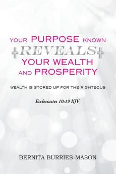 Your Purpose Known Reveals Your Wealth and Prosperity