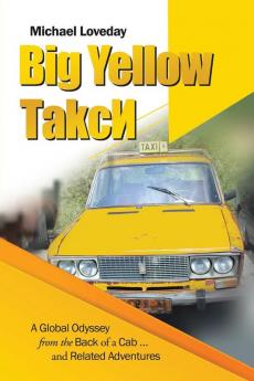 Big Yellow ?Akc?: A Global Odyssey From The Back Of A Cab … And Related Adventures