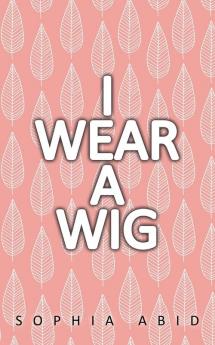 I Wear a Wig