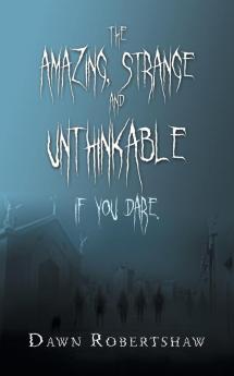 The Amazing Strange and Unthinkable