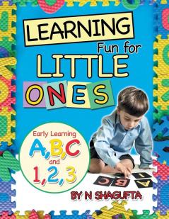 Learning Fun for Little Ones: Early Learning A B C and 1 2 3