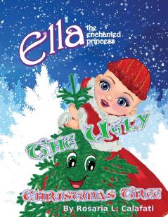 The Ugly Christmas Tree: Ella The Enchanted Princess: 2