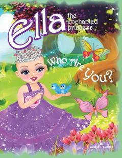 Who Are You?: Ella The Enchanted Princess: 1