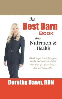 The Best Darn Book About Nutrition and Health
