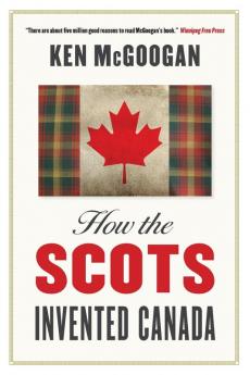 How The Scots Invented Canada