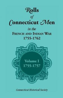 Rolls of Connecticut Men in the French and Indian War 1755-1762